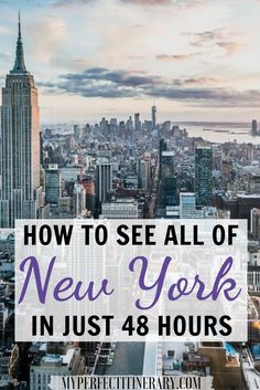 new york city with the words how to see all of new york in just 48 hours