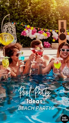 group of people toasting with drinks in the pool at a beach party that says poof party ideas