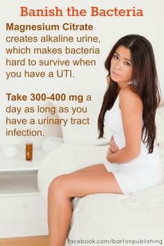 Banish the Bacteria. Magnesium Citrate creates alkaline urine, which makes bacteria hard to survive when you have  UTI. Take 300-400 mg/day when you have a urinary tract infection. #bartonpublishing Natural Healing Remedies, Home Health Remedies, Diy Remedies, Natural Therapy, Natural Health Remedies, Natural Home Remedies, Health Matters, Health Info, Homeopathy