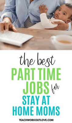 the best part time jobs for stay at home moms is to work from home