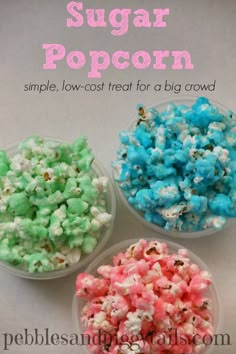 three small bowls filled with colorful popcorn on top of a white tablecloth and text overlay that reads sugar pop corn simple low - cost treat for a big crowd