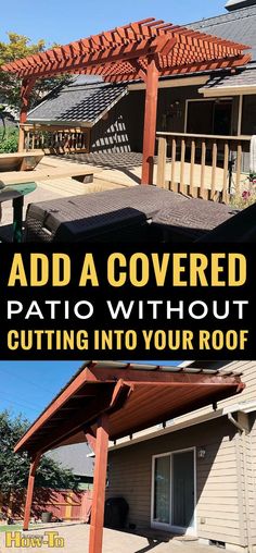 an outdoor patio cover with the words, add a covered patio without cutting into your roof