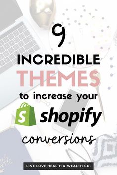 a laptop, phone and other items with the text 9 incredible themes to increase your shopify conversations