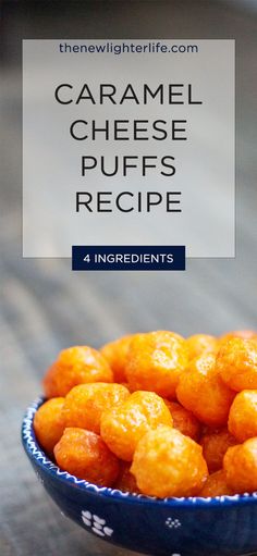 caramel cheese puffs recipe in a blue bowl with text overlay that reads, caramel cheese puffs recipe