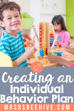 children playing with wooden blocks and toys in the classroom text reads creating an individual behavior plan