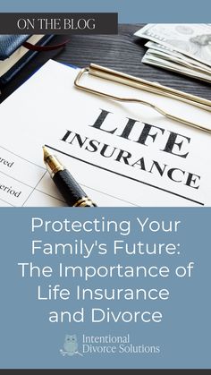 the title for protecting your family's future, the importance of life insurance and divore