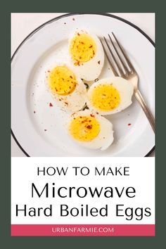 how to make microwave hard boiled eggs on a white plate with text overlay that reads, how to make microwave hard boiled eggs