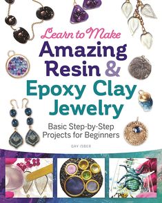 the book cover for learn to make amazing resin and epoxy clay jewelry with instructions