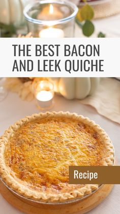 the best bacon and leek quiche recipe is shown in front of some candles