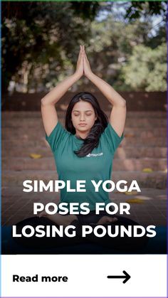 a woman doing yoga poses for losing pounds with the text, simple yoga poses for losing pounds