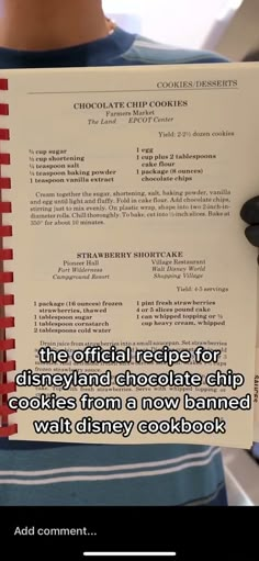 someone is holding up a recipe book in their hand and it says, the official recipe for disneyland encellate chip cookies from a now banned walt disney cookbook