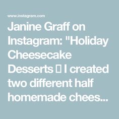 the words jamie graff on instagramm holiday cheesecake desserts i created two different half homemade cheeses