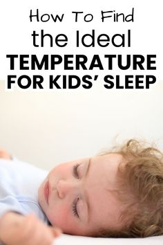 a young child sleeping with the text how to find the ideal temperature for kids'sleep