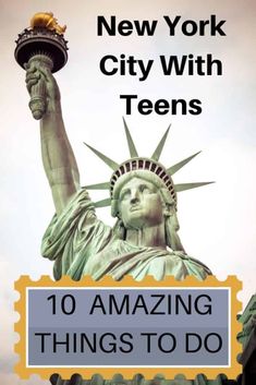 new york city with teens 10 amazing things to do in the united states, including statue of liberty