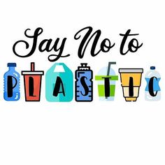 the words say no to plastic are shown