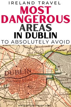 an old map with the words most dangerous areas in dublin