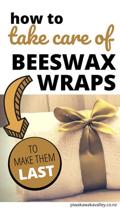 how to take care of beeswax wraps for the last few days in your life