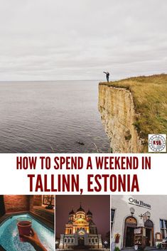 a man standing on top of a cliff next to the ocean with text overlay reading how to spend a weekend in tallin, estonia