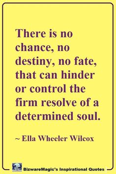 the quote from ella wheeller wicox that says, there is no chance, no