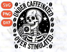 Under Caffeinated and over Stimulated Over Stimulated, Playful Art, Svg Skeleton, Trendy Svg, Skeleton Design, Dinosaur Background, Art Deco Patterns, Adobe Suite, Kawaii Doodles