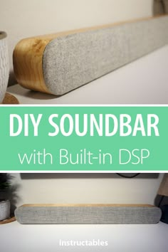 the diy soundbar with built - in dsp is an easy and practical project