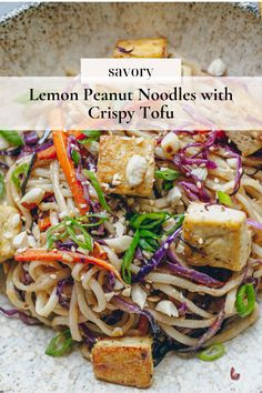 lemon peanut noodles with crispy tofu is an easy and healthy meal that's ready in under 30 minutes