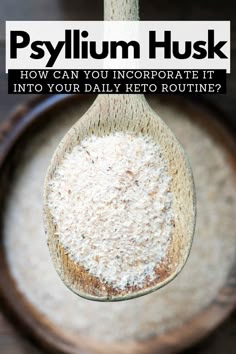 a wooden spoon filled with white rice on top of a brown table next to a sign that reads psylium husk how can you infoportate it into your daily keto routine?