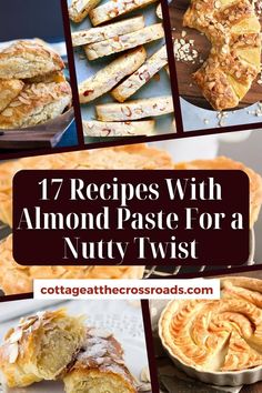 different types of pastries with the words 17 recipes with almond paste for a nutty twist