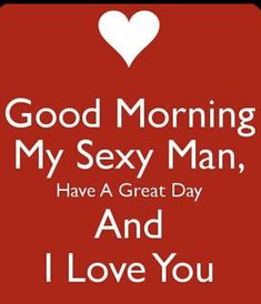 Love My Husband Quotes, Good Morning Quotes For Him, Good Morning Sweetheart Quotes, Good Morning Love Messages, Morning Quotes For Him