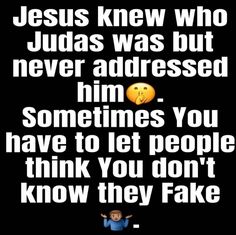 an image with the words jesus knew who judaism was but never addressed him sometimes you have to let people think you don't know they fake