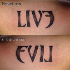 two tattoos that say live in the mirror and evil