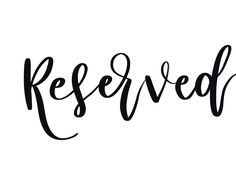 the word reserved written in cursive black ink on a white background with handwritten lettering