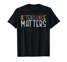 PRICES MAY VARY. Attendance Matters This school attendance clerk design is a great choice for all office workers who strive to keep their school's attendance records accurate. Perfect choice to wear to the school attendance office. Lightweight, Classic fit, Double-needle sleeve and bottom hem Attendance Matters, Student Attendance, School Attendance, The School, Branded T Shirts, Top Styles, Fashion Branding, Matter, T Shirts