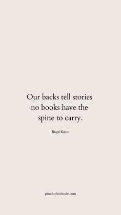 a quote that says, our backs tell stories no books have the spine to carry