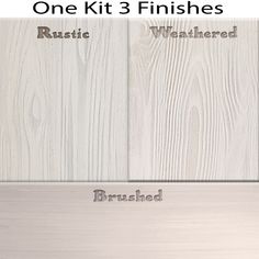 one kit 3 finishes - brushed, whitewashed, and brushed wood with the words rusted on it