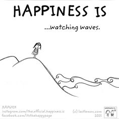 a drawing of a person standing on top of a hill with the words happiness is watching waves