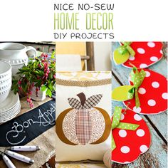 there are pictures of home decor and crafts on the table with text overlay that reads nice no sew home decor diy projects