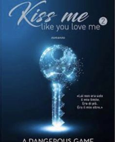 a key with the words kiss me like you love me