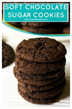 chocolate cookies stacked on top of each other with the words soft chocolate sugar cookies above them