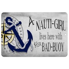 Nauti girl lives here with her bad buoy metal sign - nautical sign - Dyenamic Art Nautical Quotes, Lake House Wall Art, Nautical Signs, Signal Flags, Lake Decor, Lake House Decor, Outdoor Signs, Funny Signs, Beach Decor