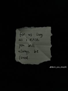 a piece of paper with the words for us long as i finish you will always be loved