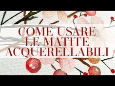 the words come usaree le matte acquerellabilii written in red