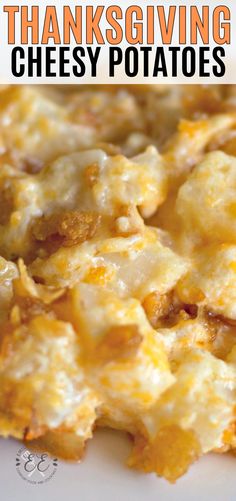 this is an image of a cheesy potato casserole with text overlay that reads thanksgiving cheesy potatoes