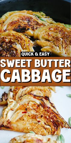 sweet butter cabbage in a cast iron skillet with the words, quick and easy