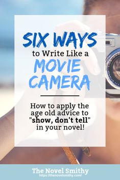 a woman holding up a camera with the words six ways to write like a movie camera