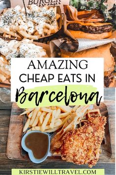 the words amazing cheap eats in barcelona on top of an image of french fries and burgers