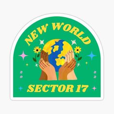 two hands holding the earth with stars around it and text new world sector 7 sticker