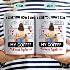 two women holding coffee mugs with the words, i like you like you how i like my coffee hot and inside me