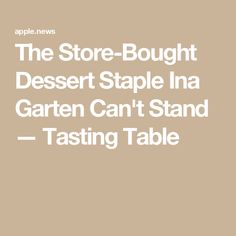 the store - bought desert staple ina garden can't stand tasting table is on sale