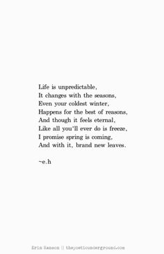 the quote for life is unpredictable, changes with the someone